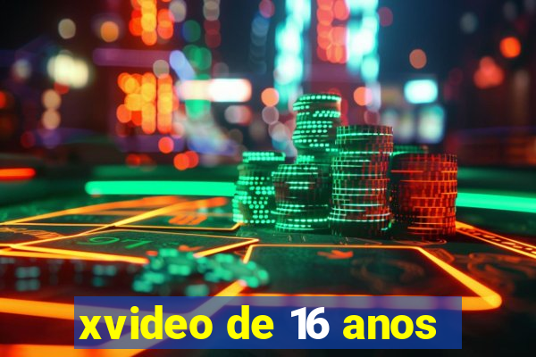 xvideo de 16 anos